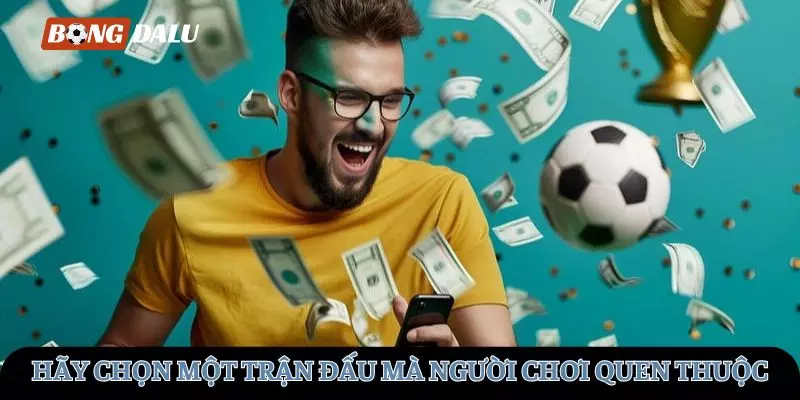 Hãy chọn một trận đấu mà người chơi quen thuộc