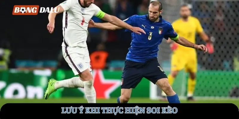 Lưu ý khi thực hiện soi kèo