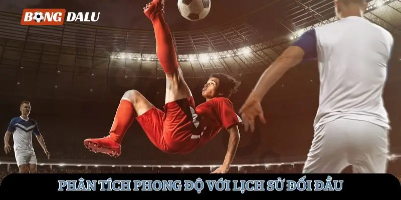 Phân tích phong độ đối đầu