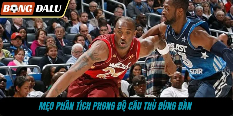 Mẹo phân tích phong độ cầu thủ đúng đắn 