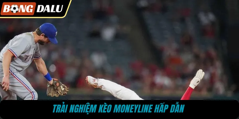 Trải nghiệm kèo Moneyline hấp dẫn 